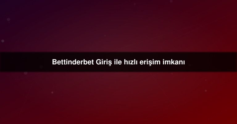 Bettinderbet Giriş
